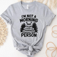 I'm not a morning person majica